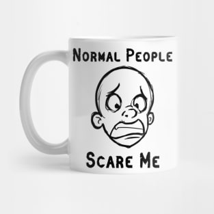 Normal People Scare Me Mug